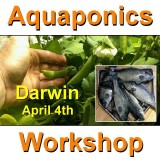 Introduction to Aquaponics - 1 Day Workshop - Darwin - April 4th, 2020 - CANCELLED!